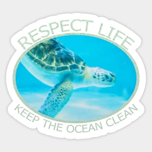 Respect Life, Keep The Ocean Clean Sticker